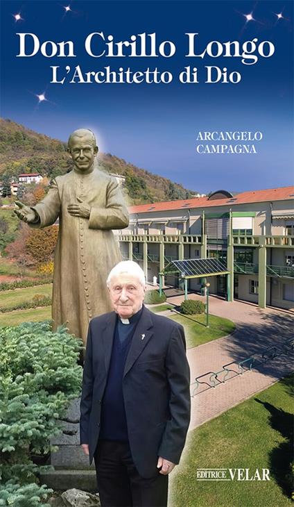 Don Cirillo Longo. L'Architetto di Dio. Ediz. illustrata - Arcangelo Campagna - copertina