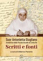 Suor Antonietta Giugliano fondatrice delle Piccole ancelle di Cristo Re. Scritti e fonti