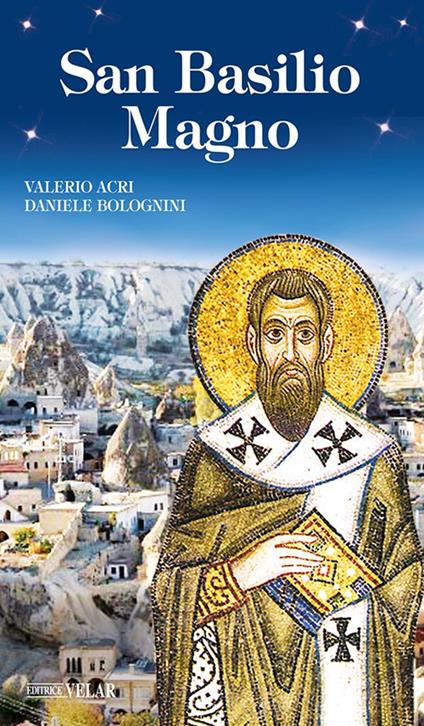 San Basilio Magno. Ediz. illustrata - Daniele Bolognini,Valerio Acri - copertina
