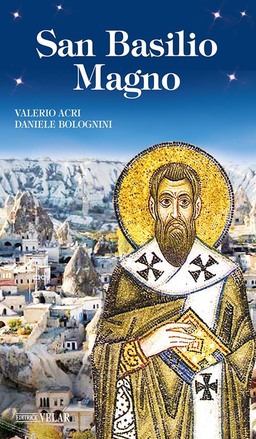 San Basilio Magno. Ediz. illustrata - Daniele Bolognini,Valerio Acri - copertina