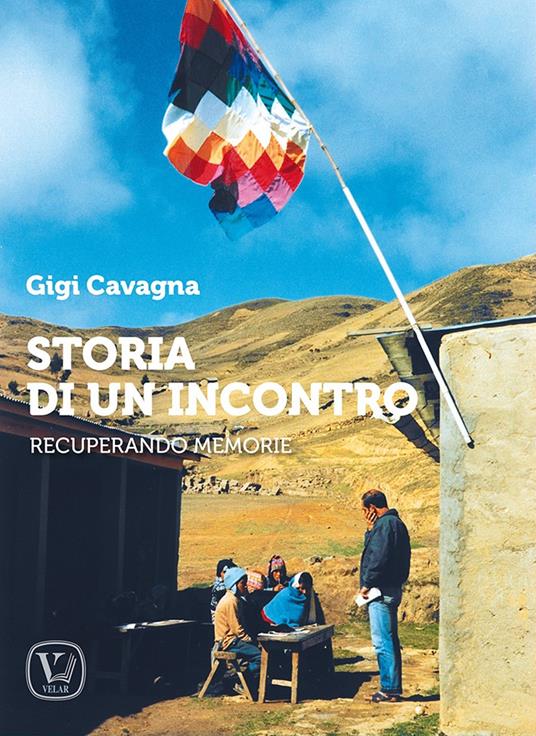 Storia di un incontro. Recuperando memorie - Gigi Cavagna - copertina