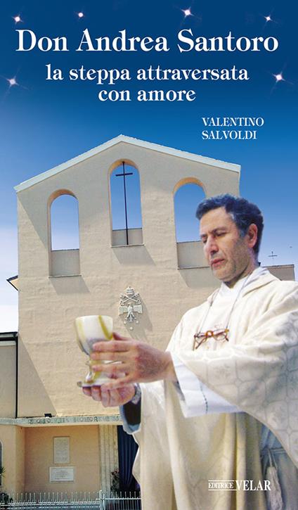 Don Andrea Santoro. La steppa attraversata con amore. Nuova ediz. - Valentino Salvoldi - copertina