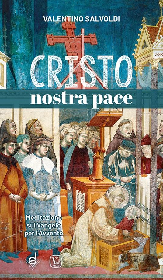 Cristo nostra pace. Meditazione sul Vangelo per l’Avvento - Valentino Salvoldi - copertina