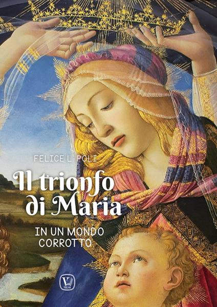 Il trionfo di Maria in un mondo corrotto - Felice L. Poli - copertina