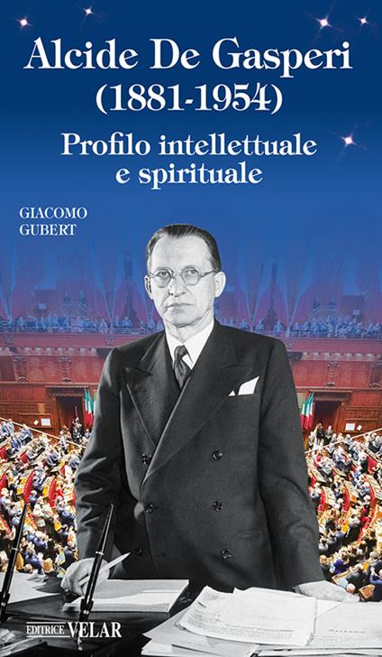 Alcide De Gasperi (1881-1954). Profilo intellettuale e spirituale - Giacomo Gubert - copertina