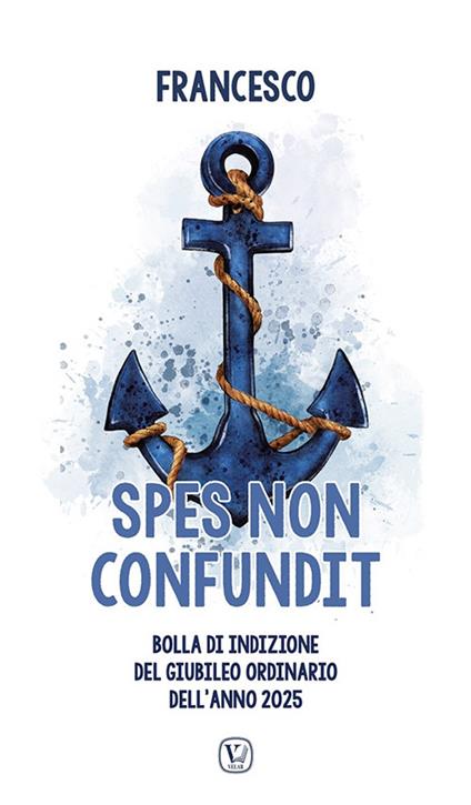 Spes non confundit. Bolla di indizione del Giubileo Ordinario dell'Anno 2025 - Francesco (Jorge Mario Bergoglio) - copertina