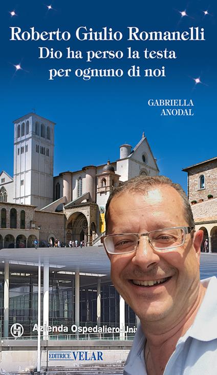 Roberto Giulio Romanelli. Dio ha perso la testa per ognuno di noi. Ediz. illustrata - Gabriella Anodal - copertina