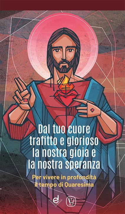 Dal tuo cuore trafitto e glorioso la nostra gioia e la nostra speranza. Per vivere in profondità il tempo di Quaresima - Feliciano Innocente - copertina
