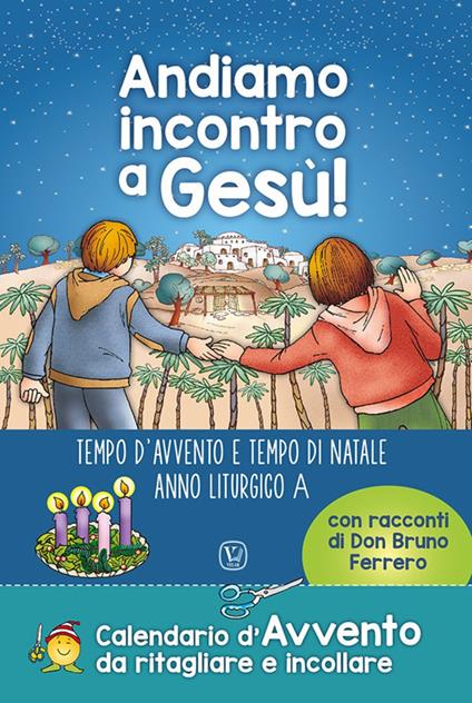 Andiamo incontro a Gesù! Tempo d'Avvento e tempo di Natale anno liturgico A - Franca Vitali Capello - copertina