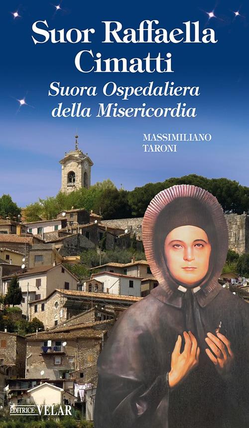 Suor Raffaella Cimatti. Suora Ospedaliera della Misericordia. Ediz. illustrata - Massimiliano Taroni - copertina