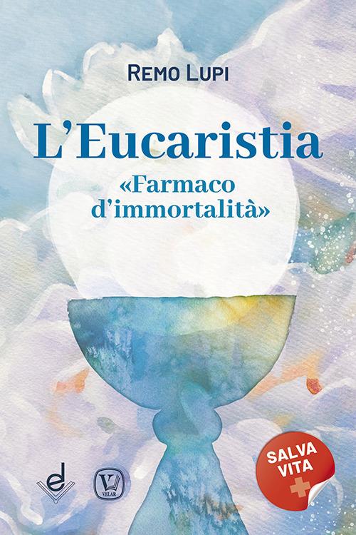 L'eucaristia. «Farmaco d'immortalità» - Remo Lupi - copertina