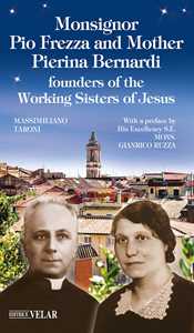 Libro Monsignor Pio Frezza and mother Pierina Bernardi. Founders of the Working Sisters of Jesus Massimiliano Taroni