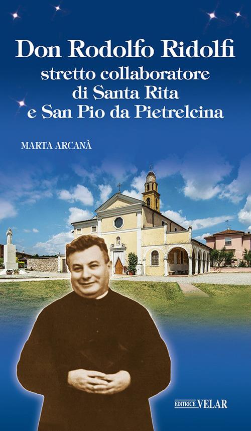 Don Rodolfo Ridolfi. Stretto collaboratore di santa Rita e san Pio da Pietrelcina - Marta Arcanà - copertina