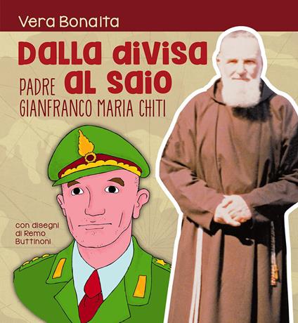Dalla divisa al saio. Padre gianfranco maria chiti. Ediz. illustrata - Vera Bonaita - copertina