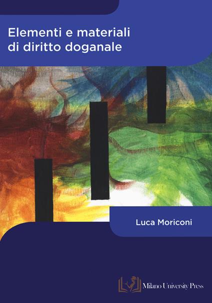 Elementi e materiali di diritto doganale - Luca Moriconi - copertina