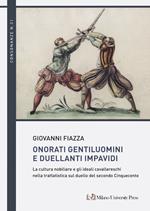 Onorati gentiluomini e duellanti impavidi. La cultura nobiliare e gli ideali cavallereschi nella trattatistica sul duello del secondo Cinquecento