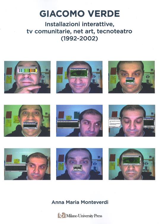 Giacomo Verde. Installazioni, tv interattive, net art, tecnoteatro (1992-2002). Ediz. illustrata - Anna Maria Monteverdi - copertina