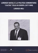 Lorenzo Natali e la politica comunitaria. «L'altra Italia in Europa 1977-1988»