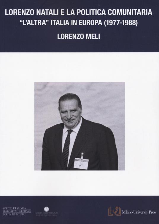 Lorenzo Natali e la politica comunitaria. «L'altra Italia in Europa 1977-1988» - Lorenzo Meli - copertina