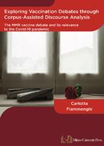 Exploring vaccination debates through corpus-assisted discourse analysis: The MMR vaccine debate and its relevance to the covid-19 pandemic