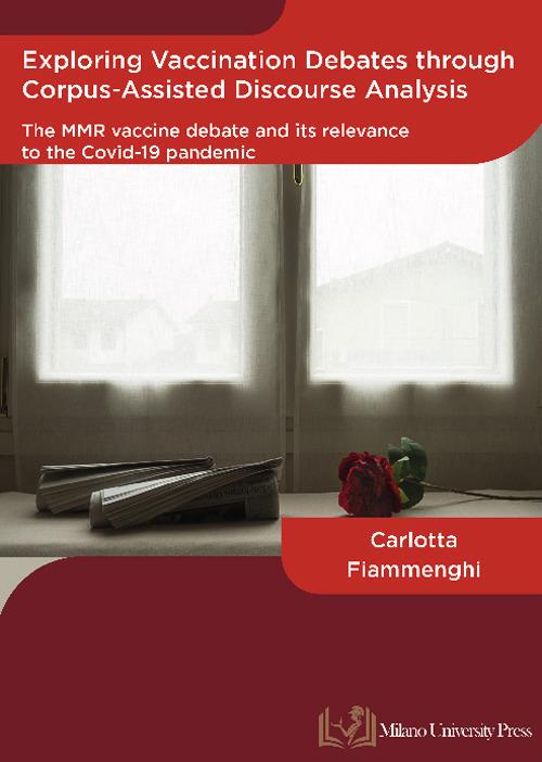 Exploring vaccination debates through corpus-assisted discourse analysis: The MMR vaccine debate and its relevance to the covid-19 pandemic - Carlotta Fiammenghi - copertina