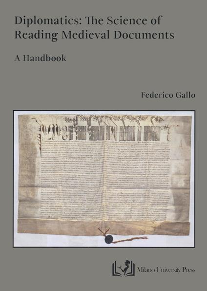 Diplomatics: the science of reading Medieval documents. A handbook - Federico Gallo - copertina
