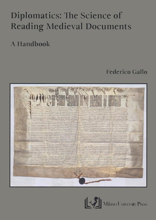 Diplomatics: the science of reading Medieval documents. A handbook - Federico Gallo - copertina