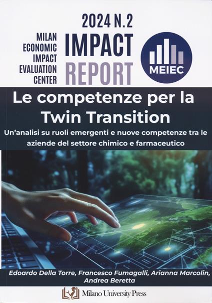 Le competenze per la twin transition. Un'analisi su ruoli emergenti e nuove competenze tra le aziende del settore chimico e farmaceutico - Edoardo Della Torre,Francesco Fumagalli,Arianna Marcolin - copertina