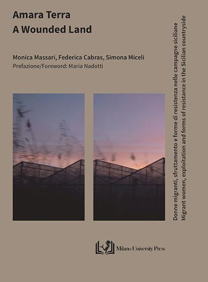Amara terra. Donne migranti, sfruttamento e forme di resistenza nelle campagne siciliane–A wounded land. Migrant women, exploitation and forms of resistance in the Sicilian countryside - Monica Massari,Federica Cabras,Simona Miceli - copertina