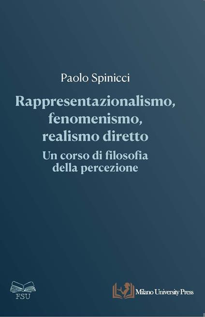 Rappresentazionalismo, fenomenismo, realismo diretto: un corso di filosofia della percezione - Paolo Spinicci - copertina