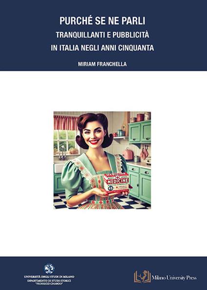 Purché se ne parli. Tranquillanti e pubblicità in Italia negli anni Cinquanta - Miriam Franchella - copertina