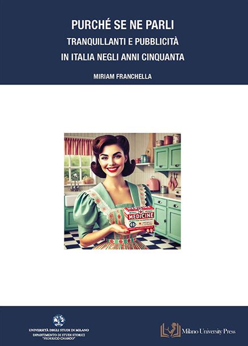 Purché se ne parli. Tranquillanti e pubblicità in Italia negli anni Cinquanta - Miriam Franchella - copertina