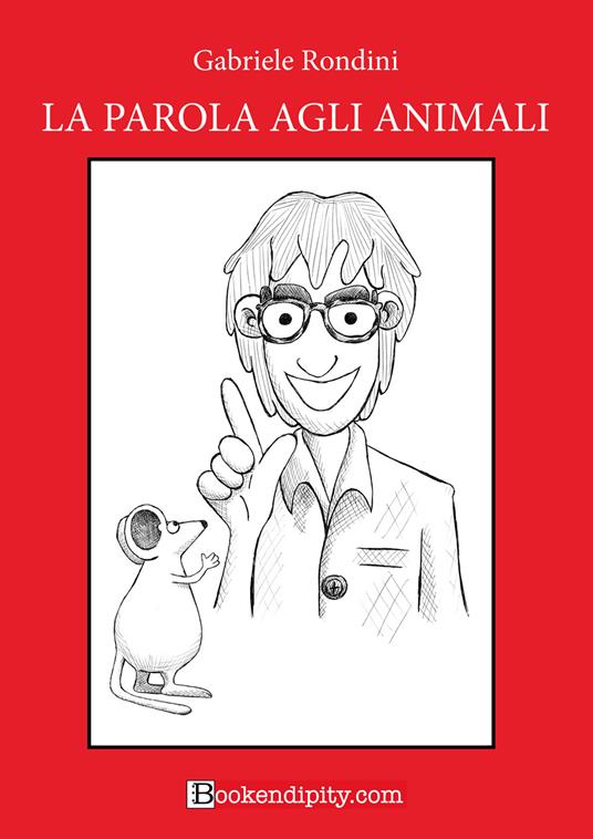 La parola agli animali. Ediz. a caratteri grandi - Gabriele Rondini - copertina