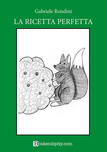 La ricetta perfetta. Bosco verde. Ediz. illustrata - Gabriele Rondini - copertina