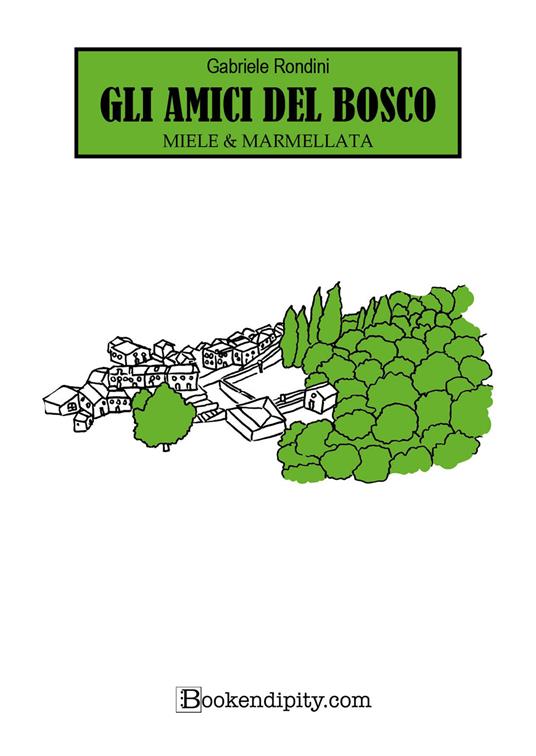 Miele & Marmellata. Gli amici del bosco. Ediz. illustrata - Gabriele Rondini - copertina