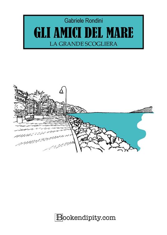 Gli amici del mare. La grande scogliera. Ediz. illustrata - Gabriele Rondini - copertina