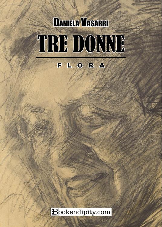 Tre donne. Flora - Daniela Vasarri - copertina