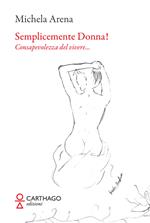 Semplicemente donna! Consapevolezza del vivere…