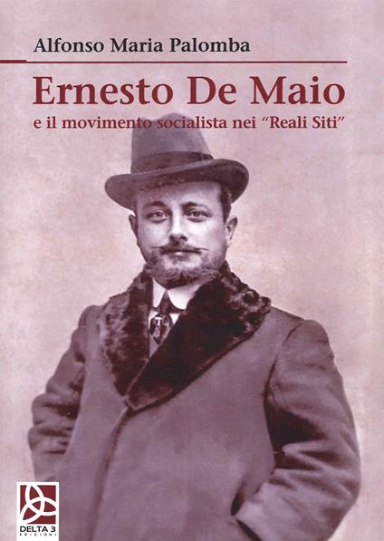 Ernesto De Maio e il movimento socialista nei «Reali Siti» - Alfonso Maria Palomba - copertina