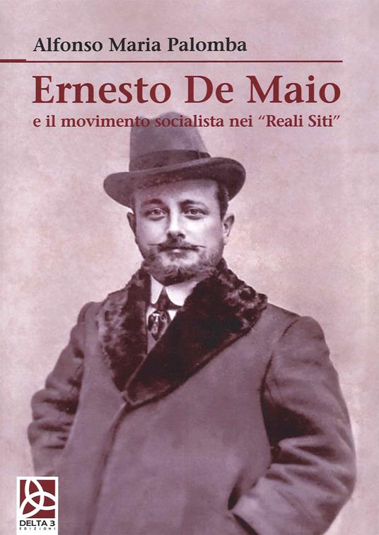 Ernesto De Maio e il movimento socialista nei «Reali Siti» - Alfonso Maria Palomba - copertina