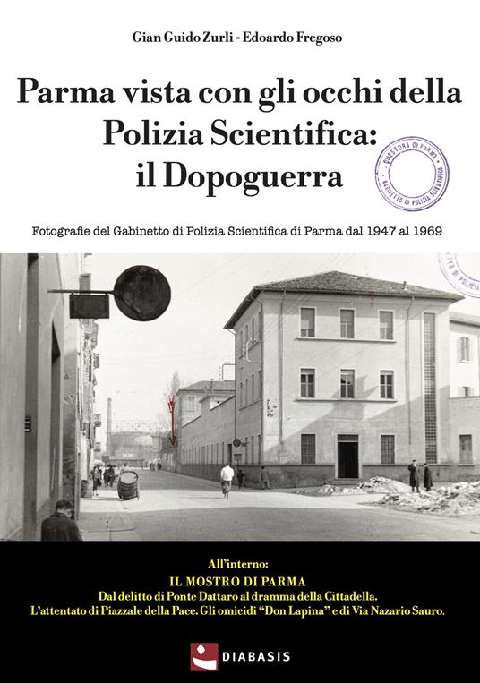 Parma vista con gli occhi della polizia scientifica - G. G. Zurli,E. Frego - copertina
