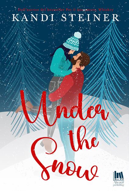 Under the snow - Kandi Steiner,Beatrice Messineo - ebook