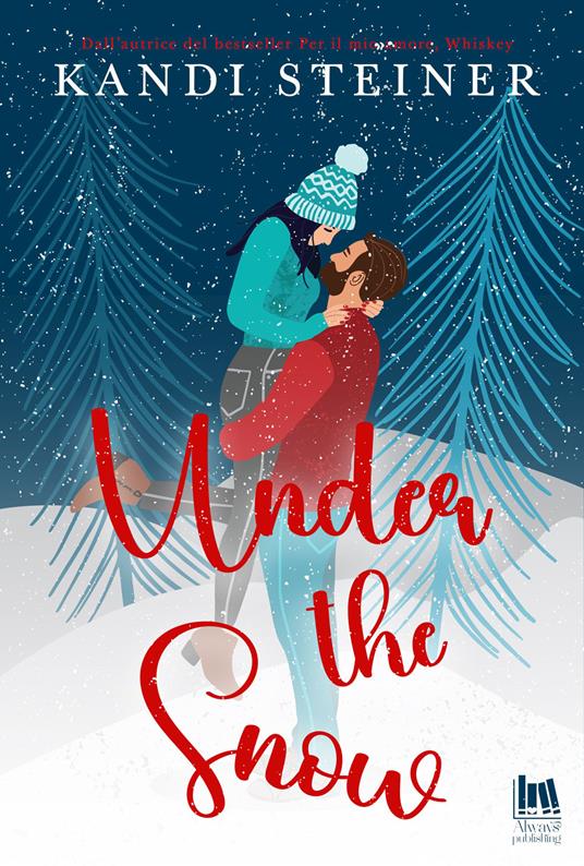 Under the snow - Kandi Steiner,Beatrice Messineo - ebook