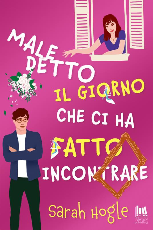 Maledetto il giorno che ci ha fatto incontrare - Sarah Hogle - copertina