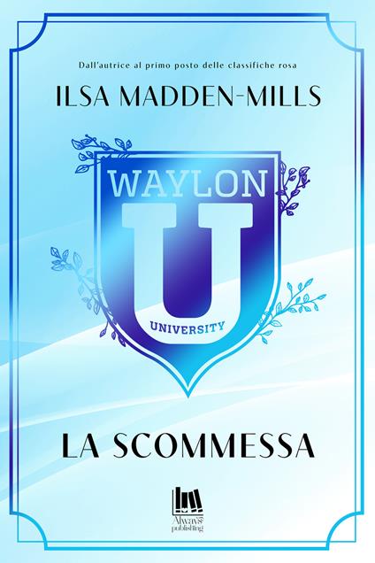 La scommessa. Waylon University - Ilsa Madden-Mills - ebook
