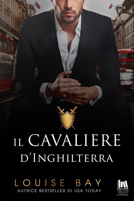 Il cavaliere d'Inghilterra - Louise Bay,Laura Vivacqua - ebook