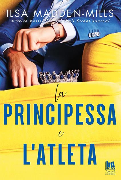La principessa e l'atleta - Ilsa Madden-Mills - copertina