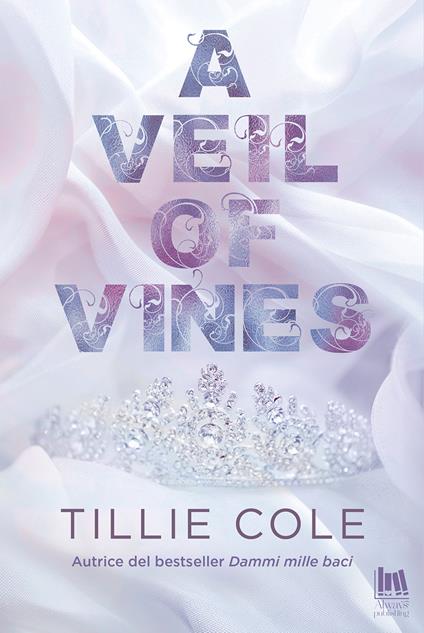 A veil of vines. Ediz. italiana - Tillie Cole - copertina