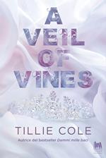 A veil of vines. Ediz. italiana