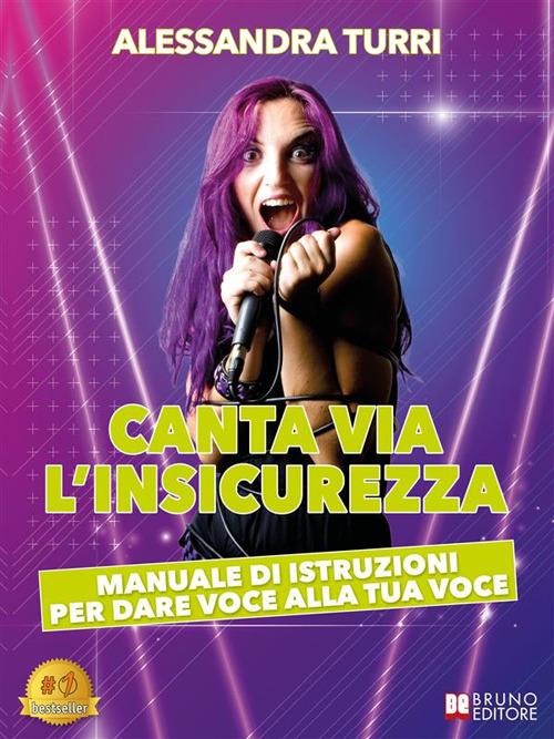 Canta via l'insicurezza. Manuale di istruzioni per dare voce alla tua voce - Alessandra Turri - ebook